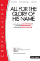 All for the Glory of His Name SATB choral sheet music cover